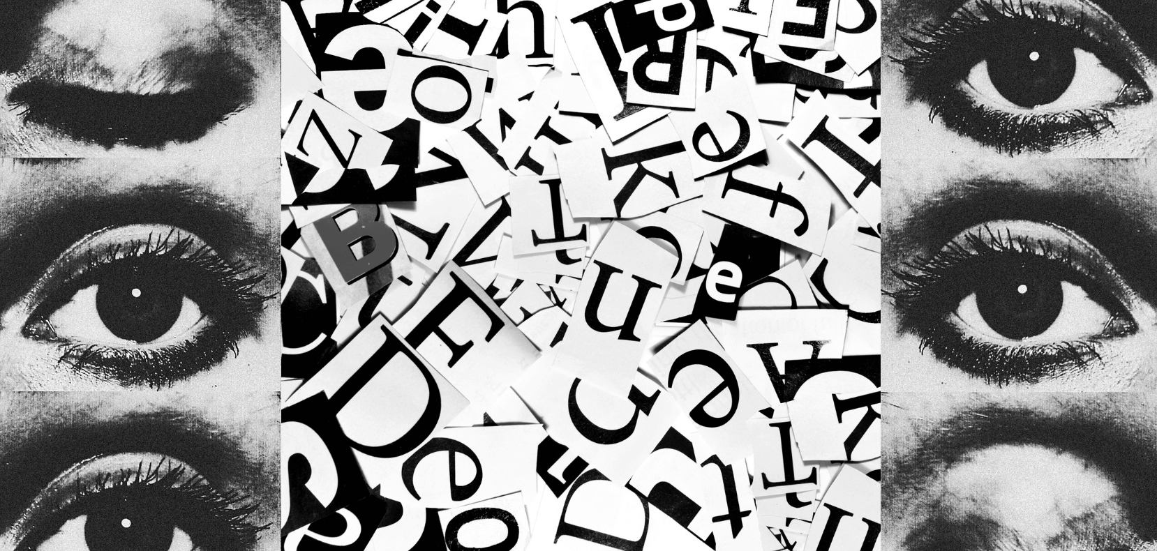 Montage artistique monochrome composé de gros plans sur des yeux et d'une mosaïque de lettres découpées, évoquant une exploration visuelle des mots et des émotions."